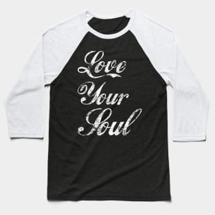 Love Your Soul Baseball T-Shirt